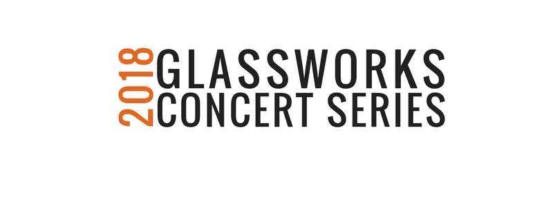 Glassworks Concert Series | August 3