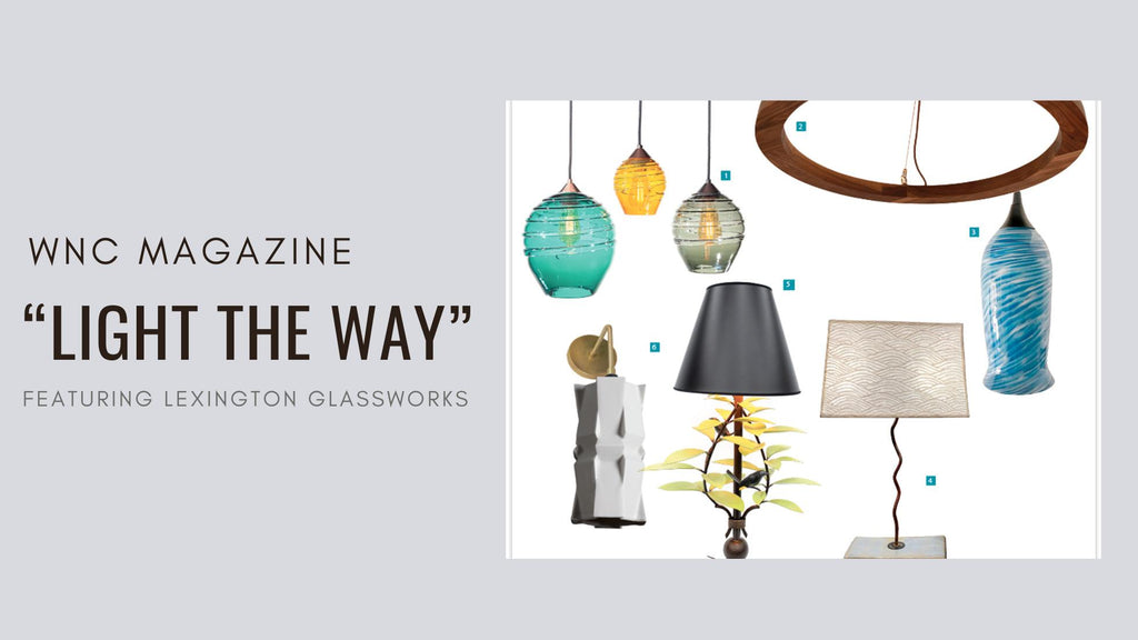 WNC Magazine | Light The Way: Custom Designs From Local Makers, Featuring Lexington Glassworks